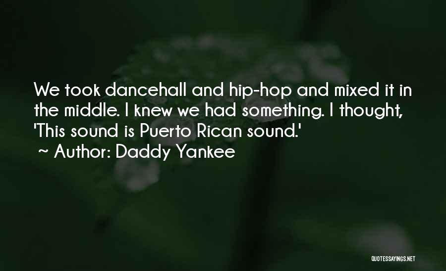 Puerto Rican Quotes By Daddy Yankee