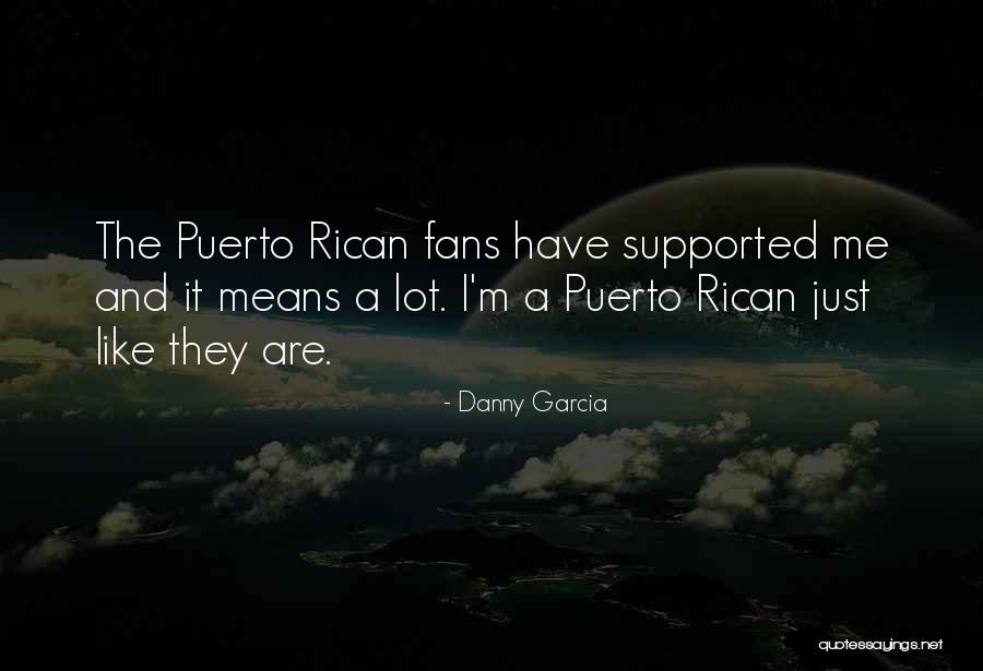 Puerto Rican Quotes By Danny Garcia