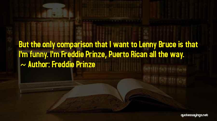 Puerto Rican Quotes By Freddie Prinze