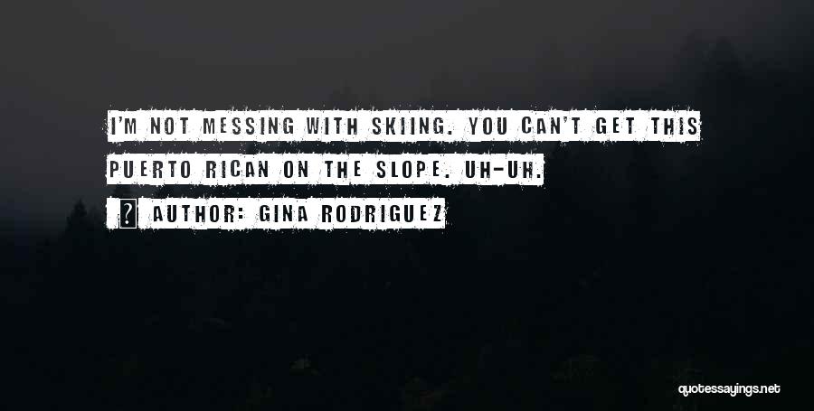 Puerto Rican Quotes By Gina Rodriguez