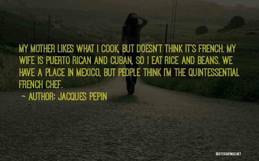 Puerto Rican Quotes By Jacques Pepin