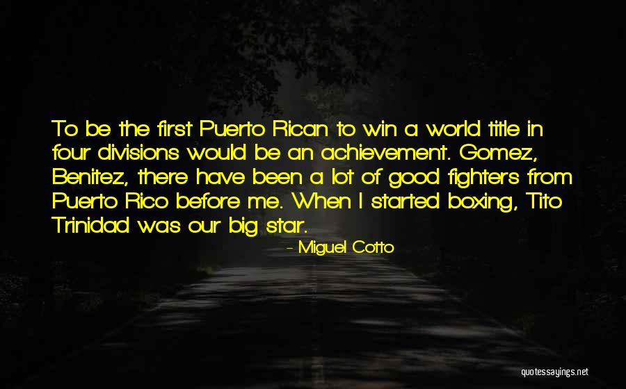 Puerto Rican Quotes By Miguel Cotto