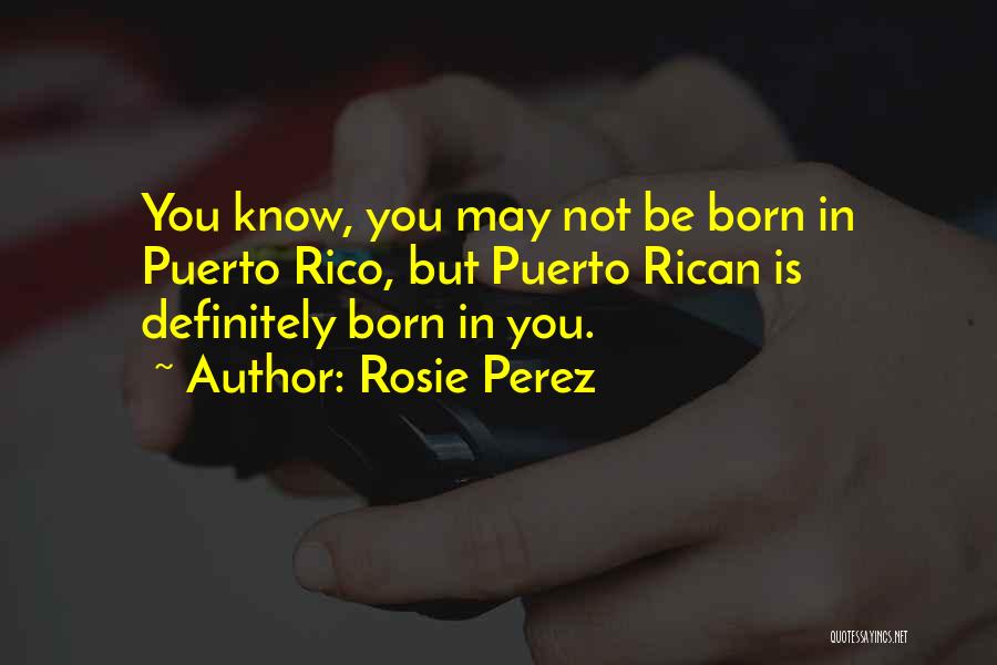 Puerto Rican Quotes By Rosie Perez