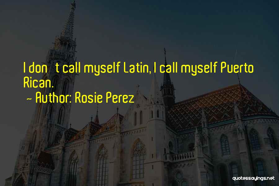 Puerto Rican Quotes By Rosie Perez