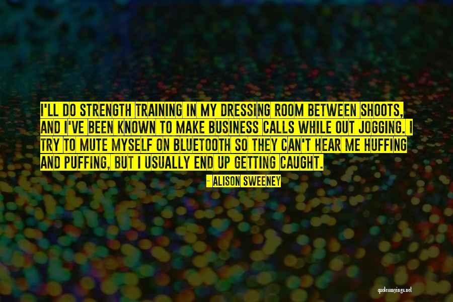 Puffing Quotes By Alison Sweeney Puffing Quotes By Alison Sweeney