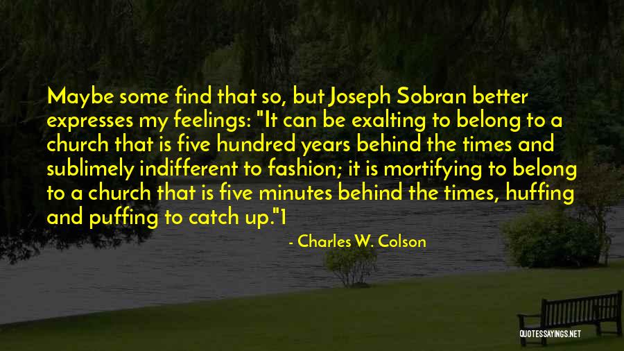 Puffing Quotes By Charles W. Colson Puffing Quotes By Charles W. Colson