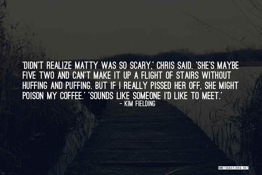 Puffing Quotes By Kim Fielding Puffing Quotes By Kim Fielding
