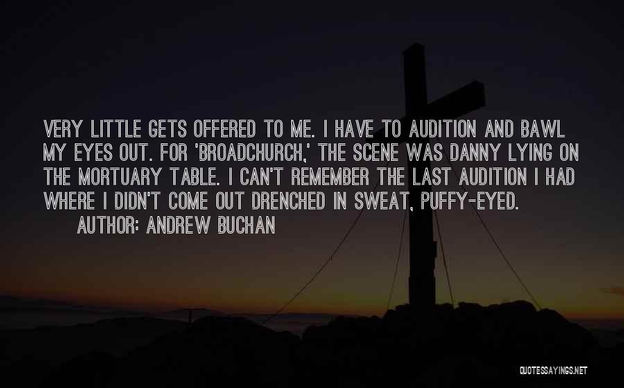 Puffy Eyes Quotes By Andrew Buchan