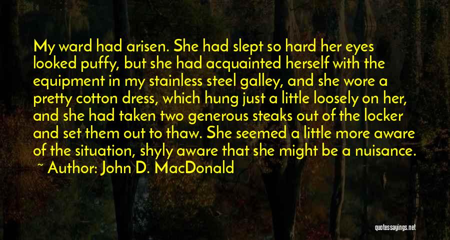Puffy Eyes Quotes By John D. MacDonald