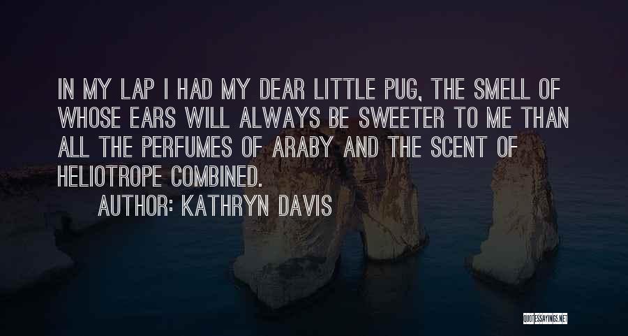 Pug Dogs Quotes By Kathryn Davis