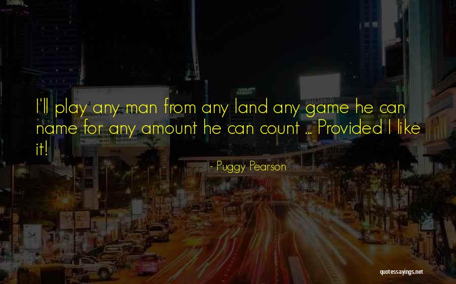 Puggy Pearson Quotes 949402 Puggy Pearson Quotes 949402