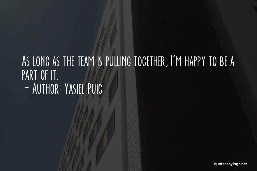 Puig Quotes By Yasiel Puig