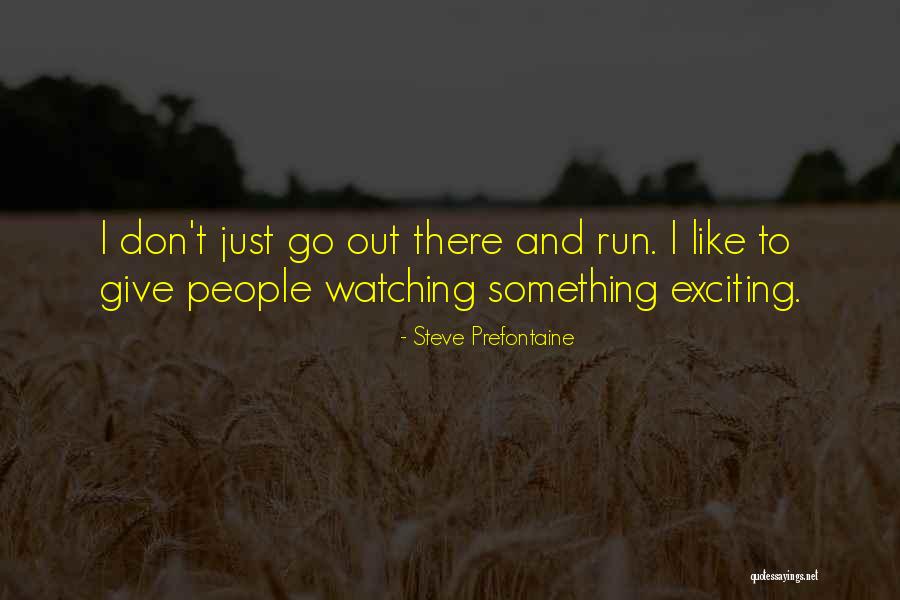 Puiul Piu Quotes By Steve Prefontaine Puiul Piu Quotes By Steve Prefontaine