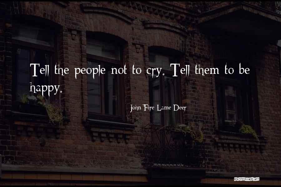 Pukotina Mobitela Quotes By John Fire Lame Deer Pukotina Mobitela Quotes By John Fire Lame Deer