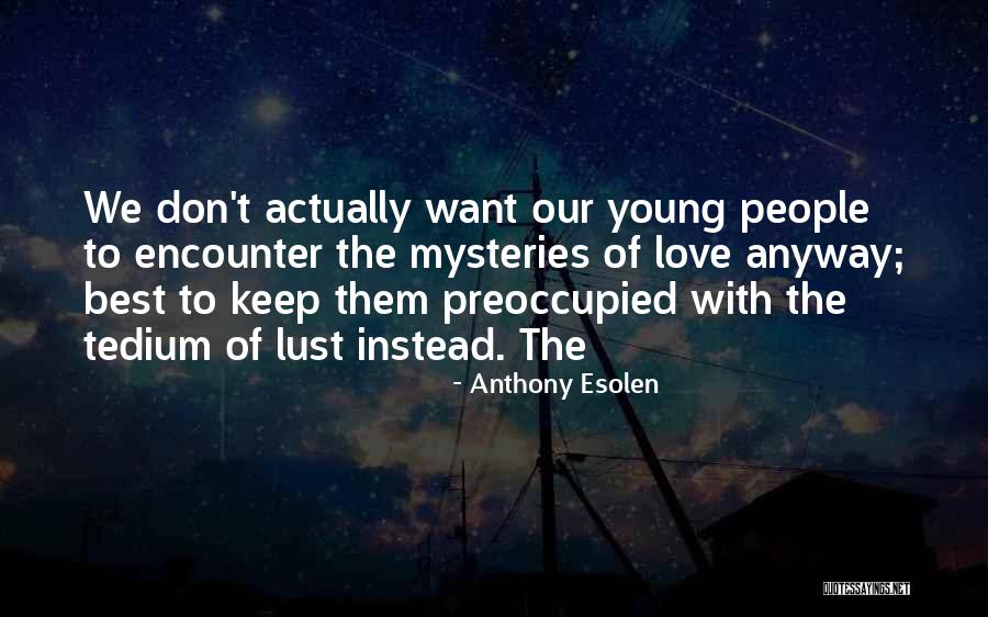 Puku Antelope Quotes By Anthony Esolen Puku Antelope Quotes By Anthony Esolen