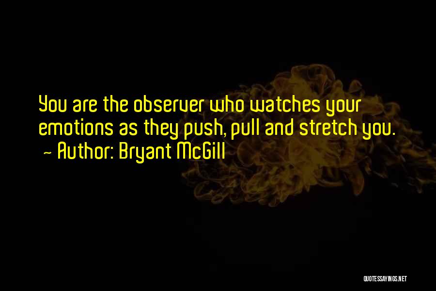 Pull And Push Quotes By Bryant McGill