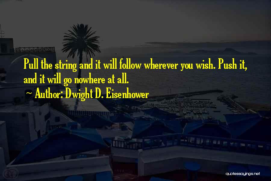 Pull And Push Quotes By Dwight D. Eisenhower