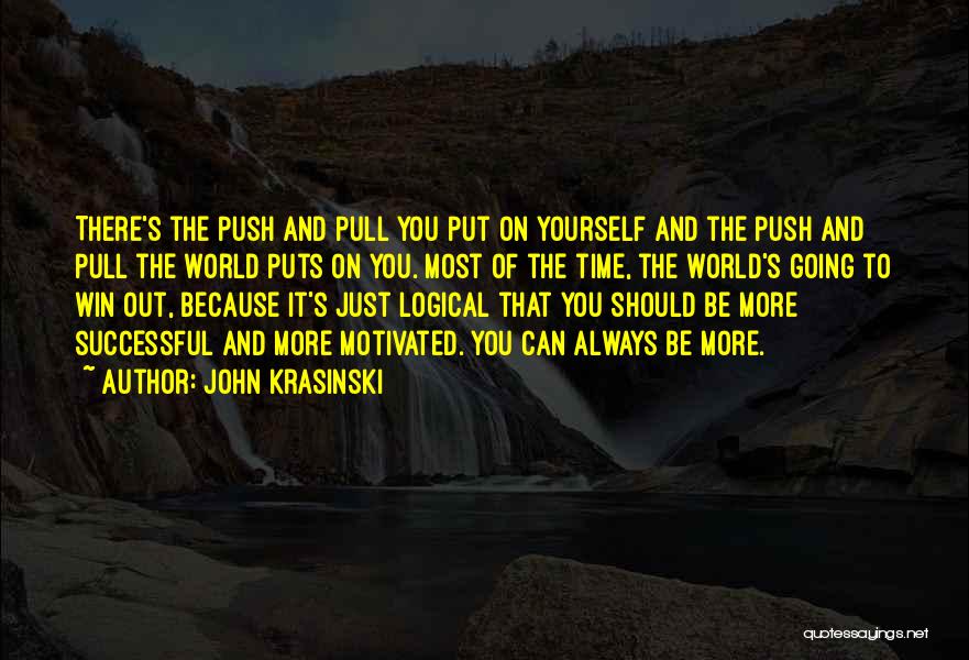 Pull And Push Quotes By John Krasinski