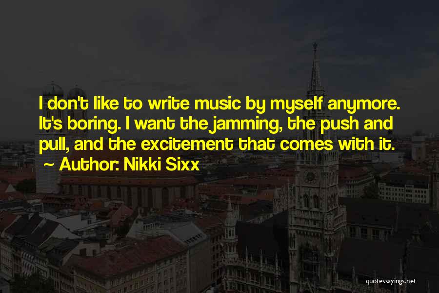 Pull And Push Quotes By Nikki Sixx