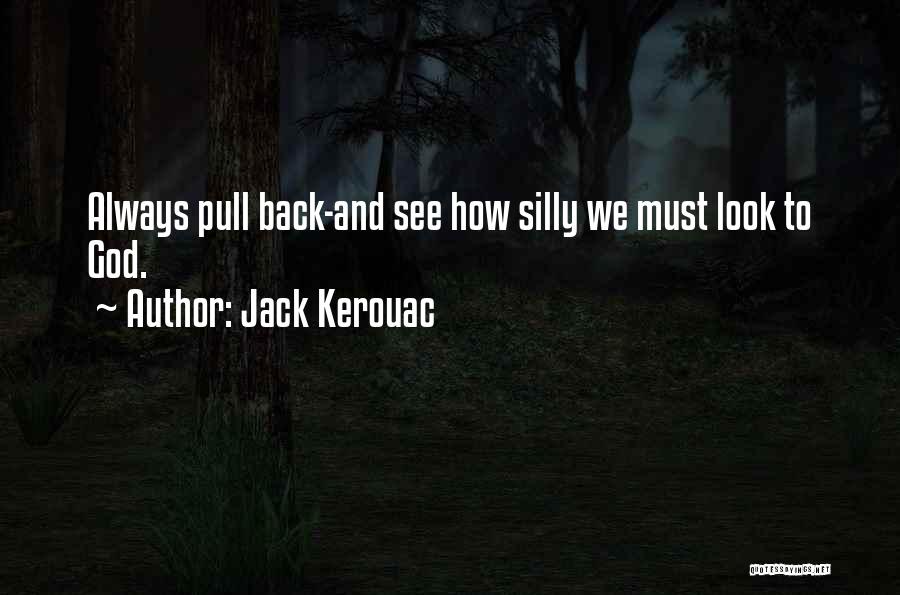 Pull Back Quotes By Jack Kerouac