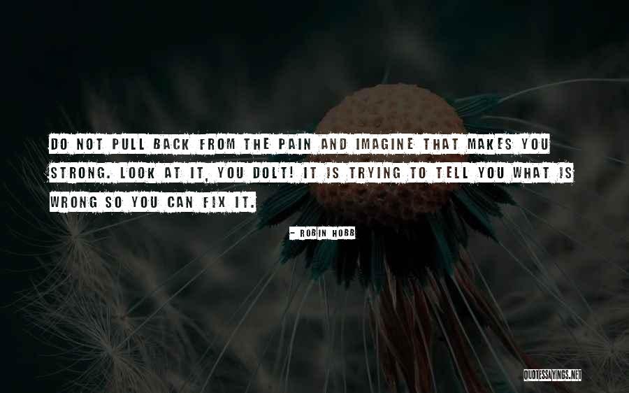 Pull Back Quotes By Robin Hobb Pull Back Quotes By Robin Hobb
