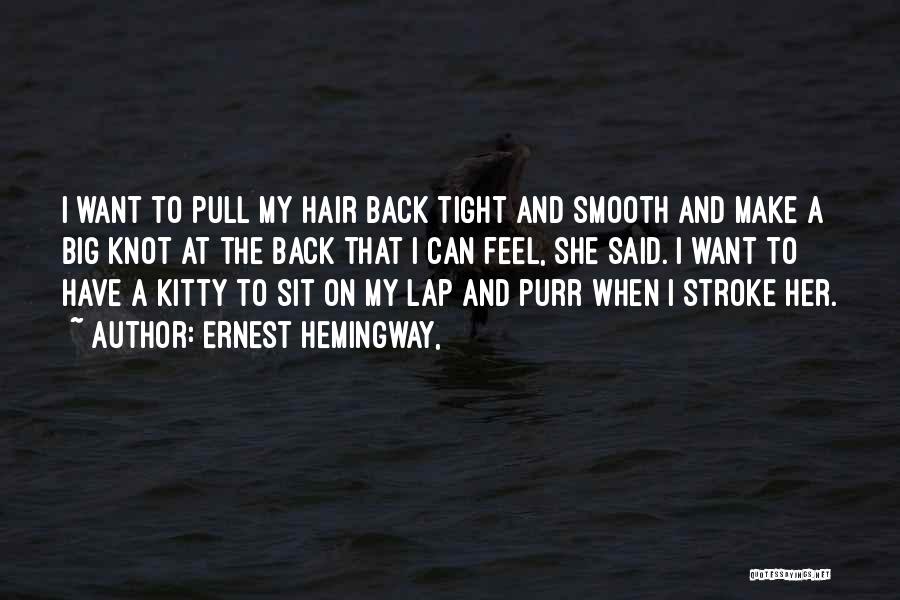 Pull Hair Quotes By Ernest Hemingway,