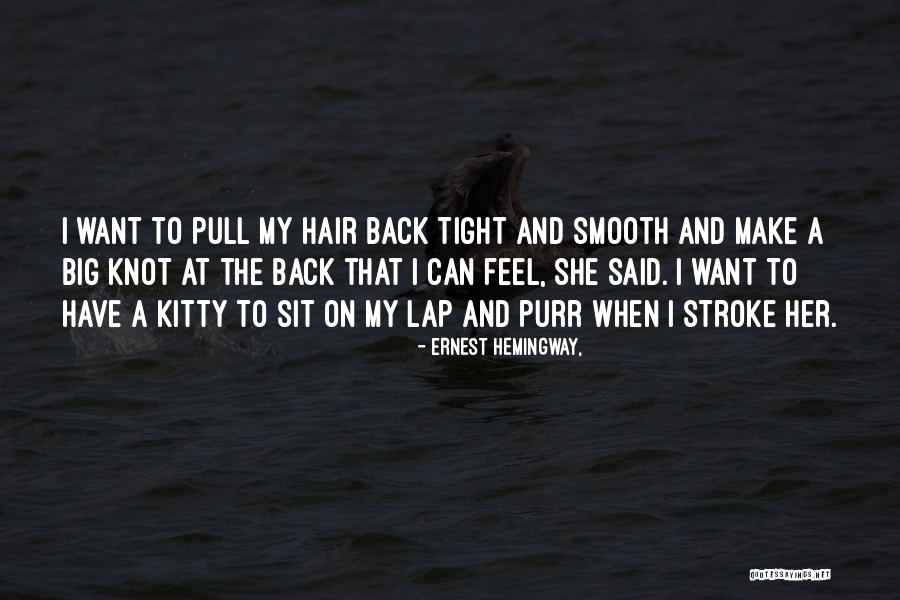 Pull Hair Quotes By Ernest Hemingway,