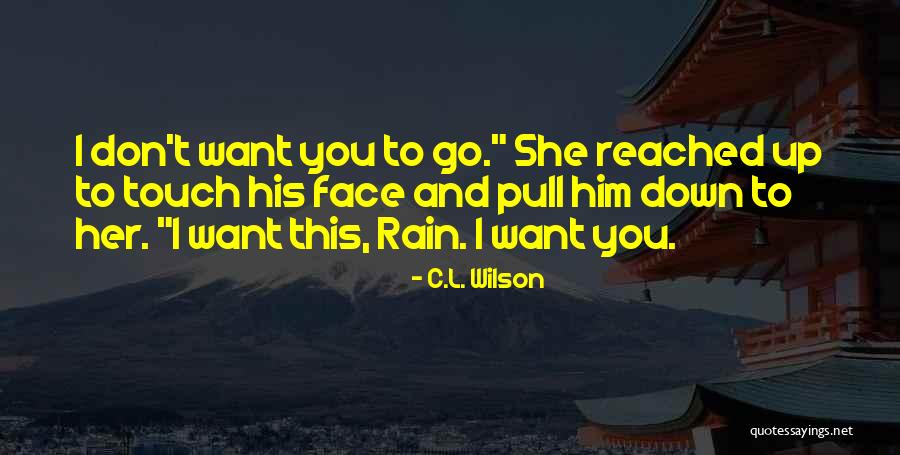 Pull Him Down Quotes By C.L. Wilson