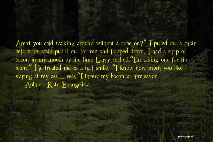 Pull Me Down Quotes By Kate Evangelista