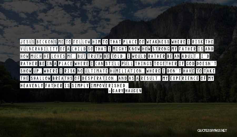 Pull Me Up Quotes By Gary Haugen Pull Me Up Quotes By Gary Haugen