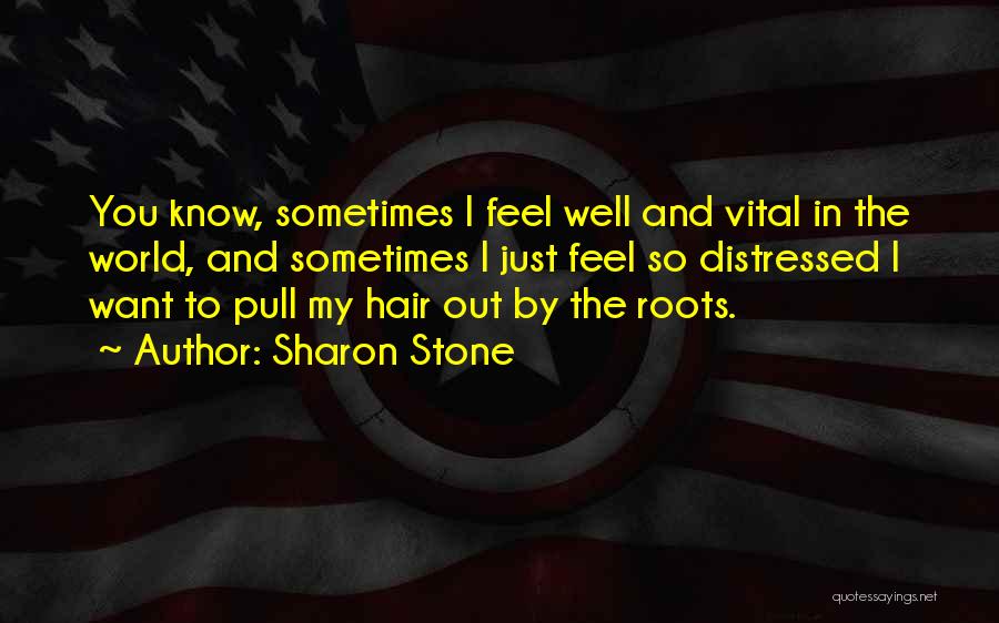Pull My Hair Quotes By Sharon Stone