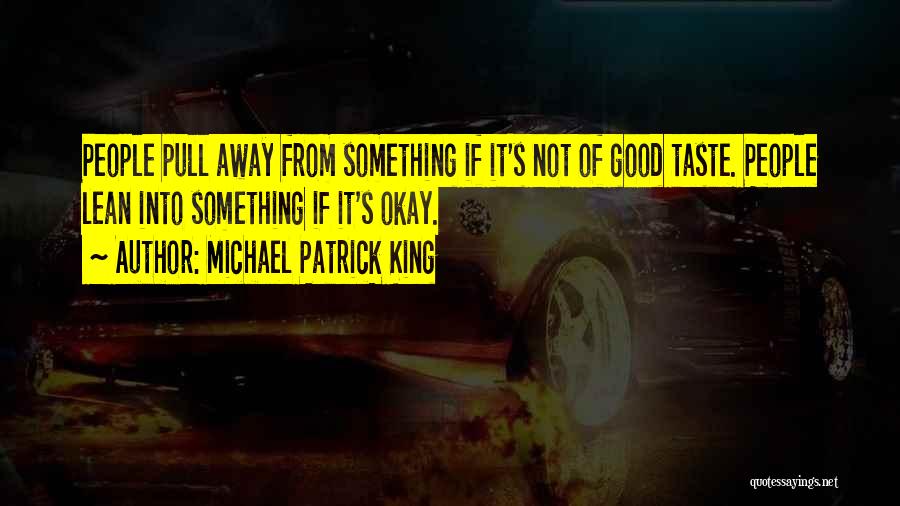 Pull Out King Quotes By Michael Patrick King