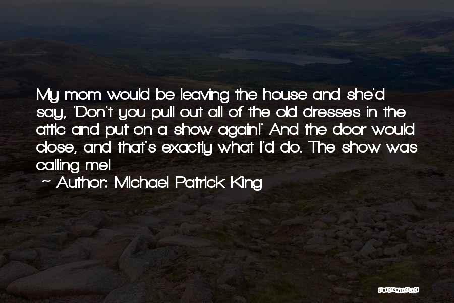 Pull Out King Quotes By Michael Patrick King