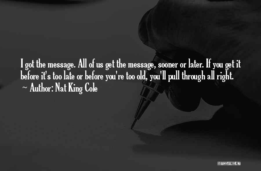 Pull Out King Quotes By Nat King Cole