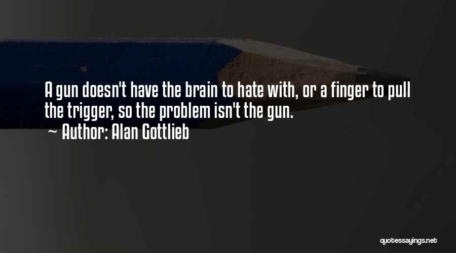 Pull The Trigger Quotes By Alan Gottlieb