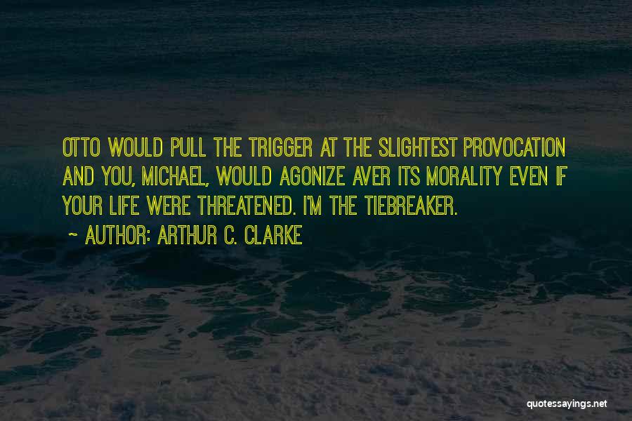 Pull The Trigger Quotes By Arthur C. Clarke