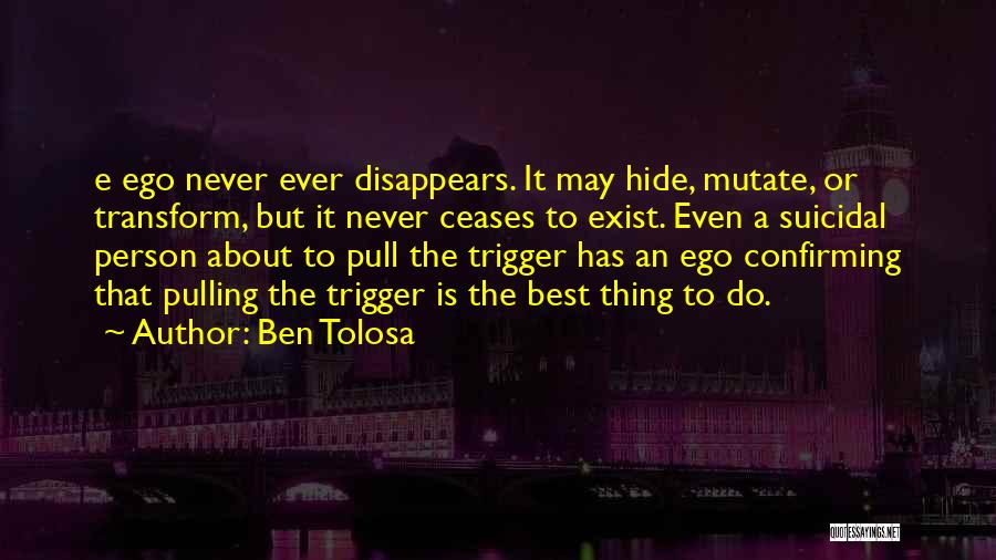 Pull The Trigger Quotes By Ben Tolosa