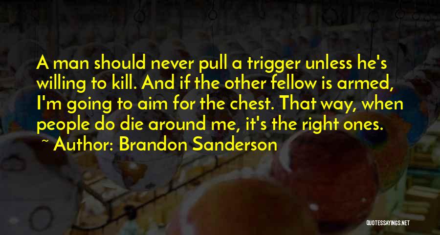 Pull The Trigger Quotes By Brandon Sanderson