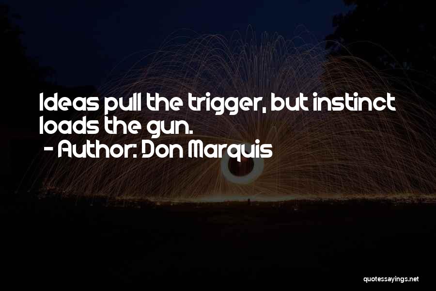 Pull The Trigger Quotes By Don Marquis