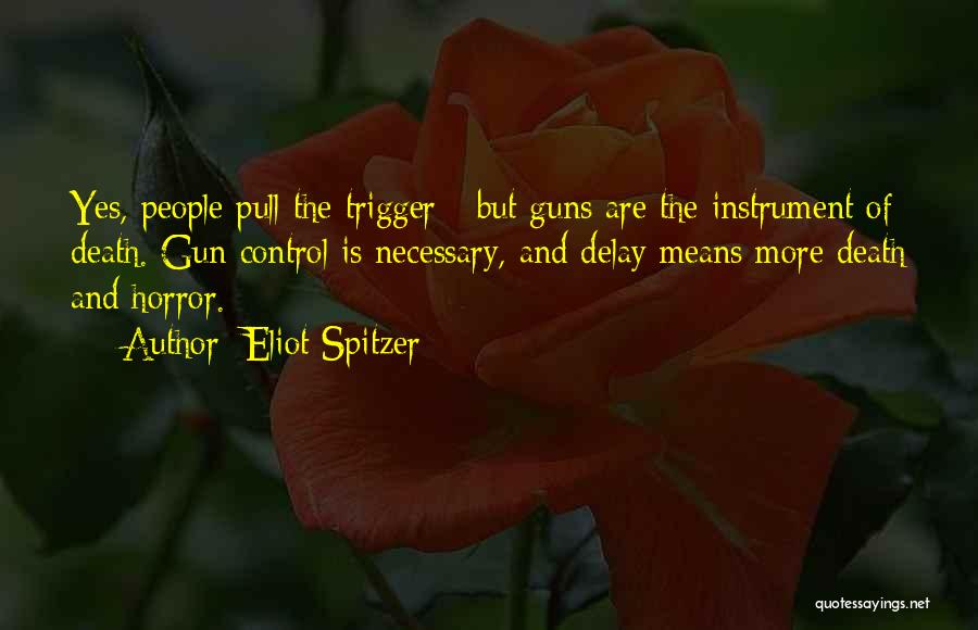 Pull The Trigger Quotes By Eliot Spitzer