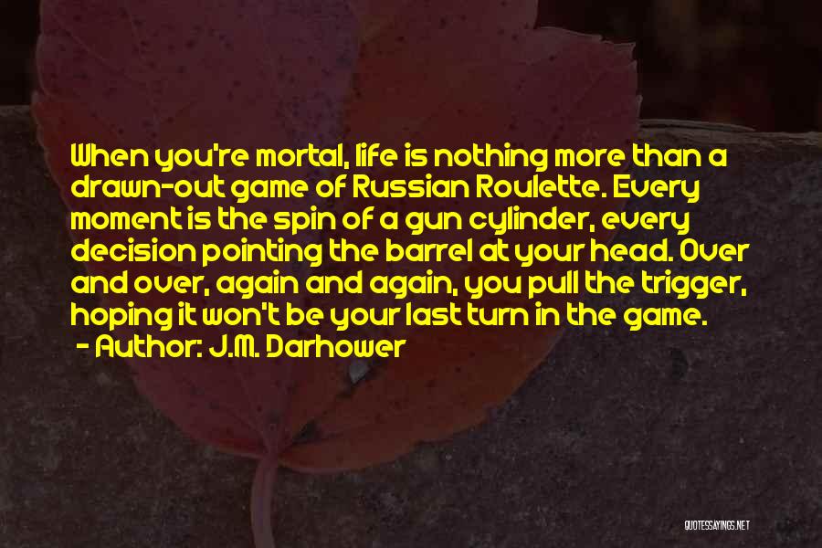 Pull The Trigger Quotes By J.M. Darhower