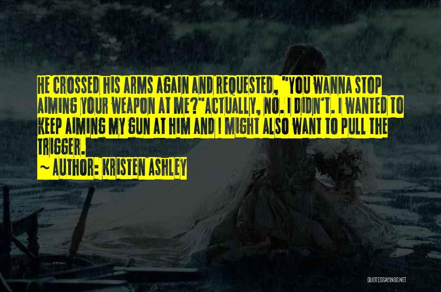 Pull The Trigger Quotes By Kristen Ashley