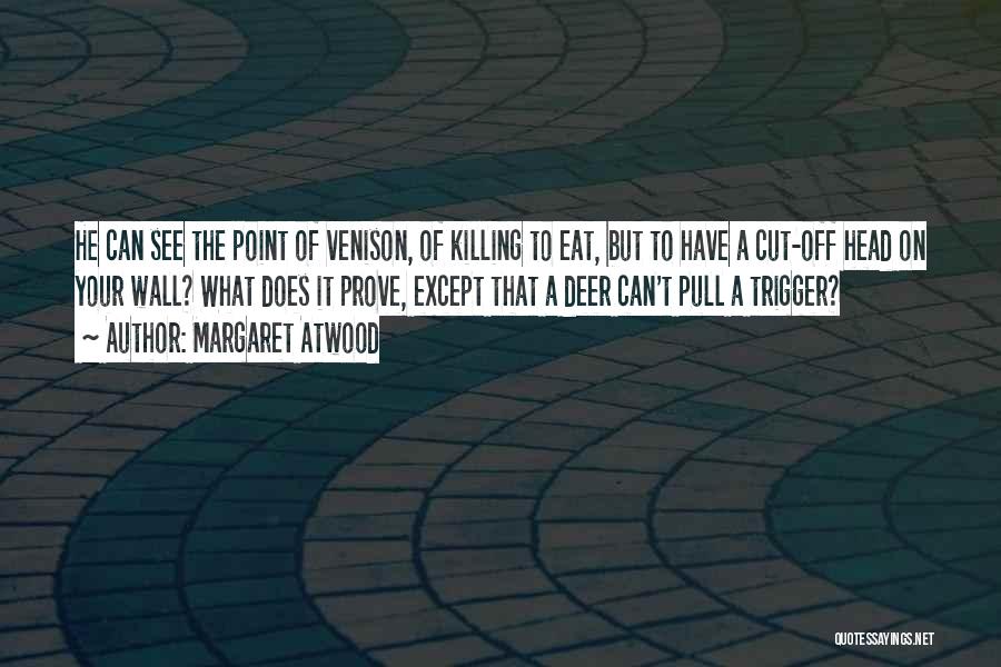 Pull The Trigger Quotes By Margaret Atwood