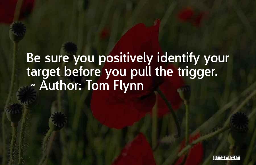 Pull The Trigger Quotes By Tom Flynn