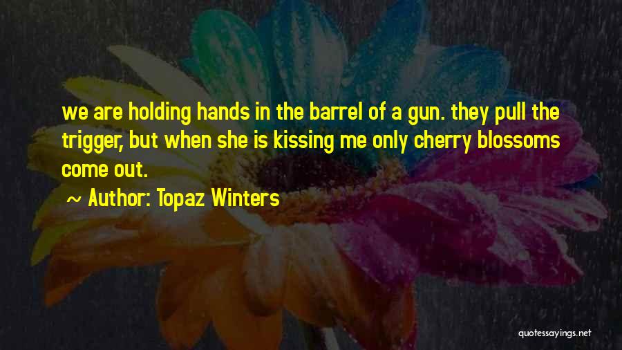 Pull The Trigger Quotes By Topaz Winters