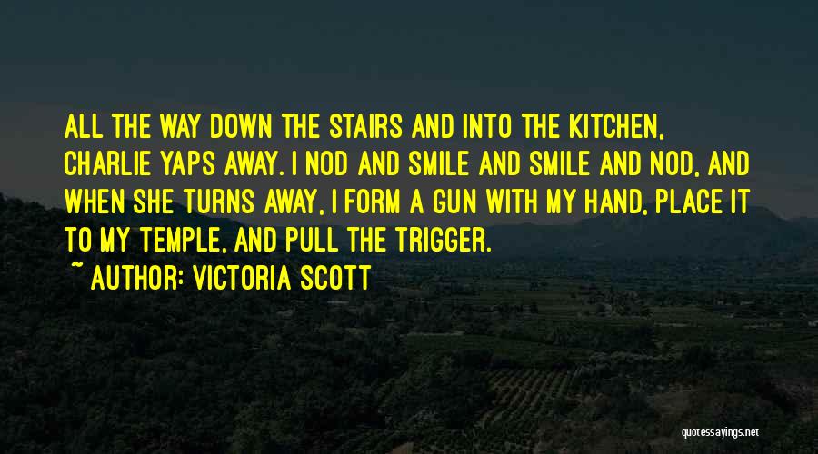 Pull The Trigger Quotes By Victoria Scott