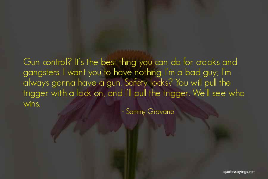 Pull Trigger Quotes By Sammy Gravano Pull Trigger Quotes By Sammy Gravano