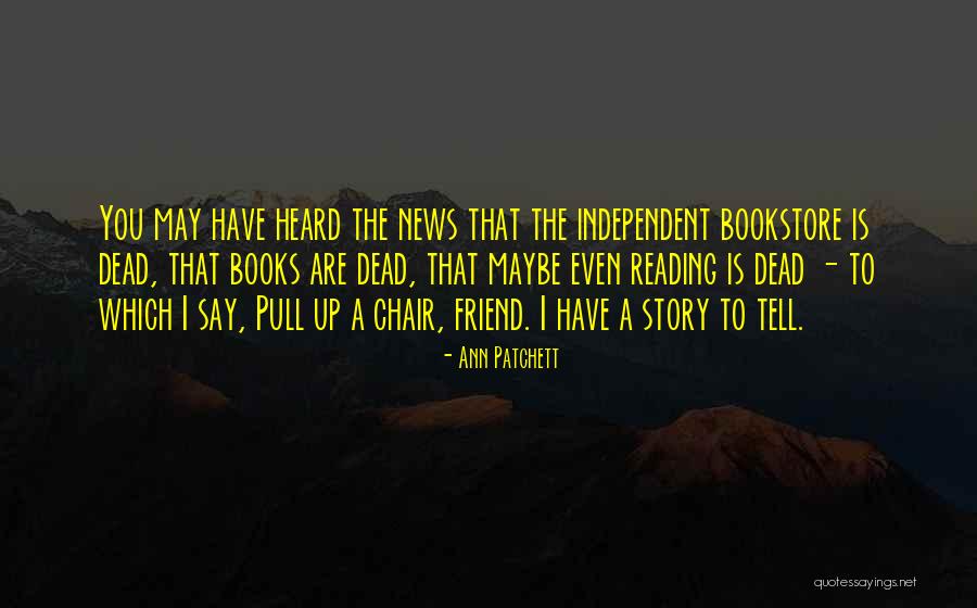 Pull Up A Chair Quotes By Ann Patchett