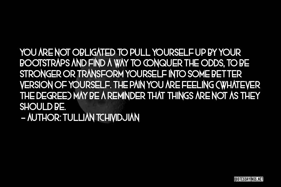 Pull Up Your Bootstraps Quotes By Tullian Tchividjian