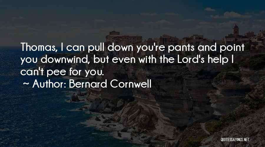 Pull Up Your Pants Quotes By Bernard Cornwell